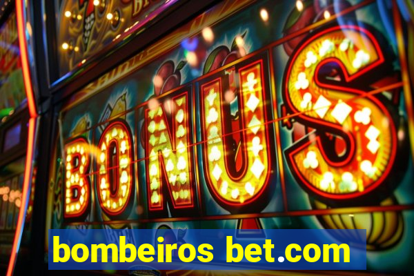 bombeiros bet.com